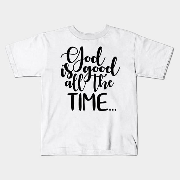 God is good all the time Kids T-Shirt by defytees